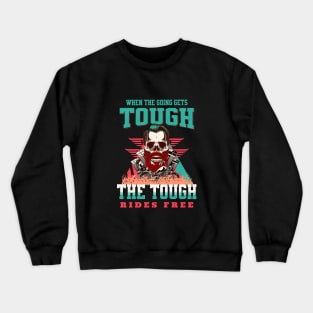 The Tough Rides Free Inspirational Quote Phrase Text Crewneck Sweatshirt